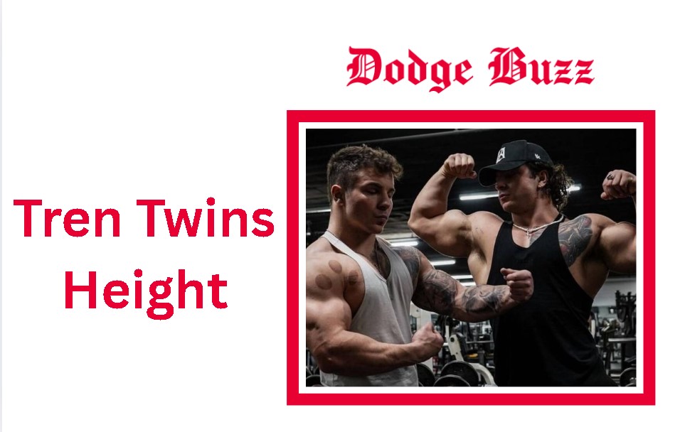 Tren Twins Height